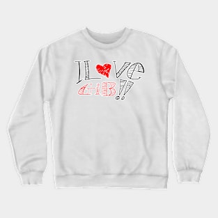 I love Gib hand drawn text Crewneck Sweatshirt